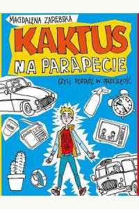 Kaktus na parapecie, czyli podróż w przeszłość