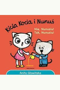 Kicia Kocia i Nunuś. Nie, Nunusiu! Tak, Nunusiu!