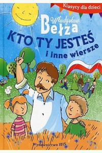 Klasycy dla dzieci. Kto ty jesteś i inne wiersze