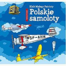Klub Małego Patrioty. Polskie samoloty, 9788379154524