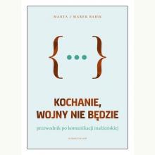 Kochanie, wojny nie będzie. Przewodnik po komunikacji małżeńskiej, 9788327713568