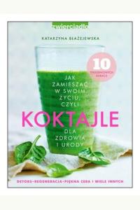 Koktajle dla zdrowia i urody cz. 1
