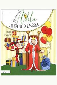Księżniczka Adela i prezent dla króla
