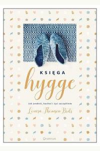 Księga hygge. Jak zwolnić kochać i żyć szczęśliwie