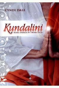 Kundalini. Boska energia w Twoim życiu