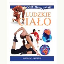 Ludzkie ciało. Odkrywanie świata, 9788327423818