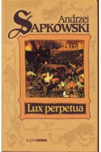 Lux perpetua. Trylogia husycka. Tom 3