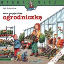 Mądra Mysz. Mam przyjaciółkę ogrodniczkę, 9788380088894