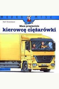 Mądra Mysz. Mam przyjaciela kierowcę ciężarówki