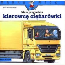 Mądra Mysz. Mam przyjaciela kierowcę ciężarówki, 9788372785169 Mądra Mysz. Mam przyjaciela kierowcę ciężarówki, 9788372785169