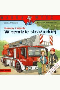 Mądra Mysz. Maszyny i pojazdy. W remizie strażackiej