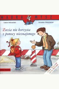 Mądra Mysz. Zuzia nie korzysta z pomocy nieznajomego