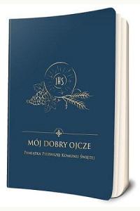 Modlitewnik Mój dobry Ojcze. Pamiątka I Komunii Św. (granat)