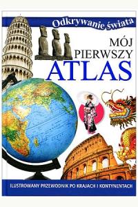 Odkrywanie świata. Mój pierwszy atlas