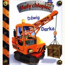 Mały chłopiec. Dźwig Darka., 9788327493644