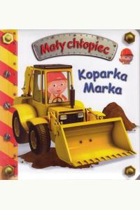Koparka Marka. Mały chłopiec
