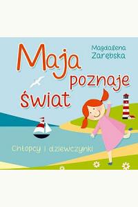 Maja poznaje świat. Chłopcy i dziewczynki