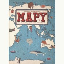 Mapy. Obrazkowa podróż po lądach, morzach i kulturach świata