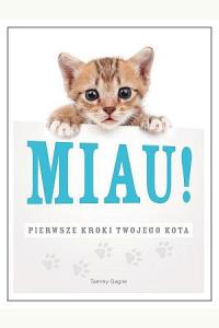 Miau! Pierwsze kroki twojego kota