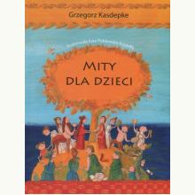 Mity dla dzieci, 9788376722481 Mity dla dzieci, 9788376722481