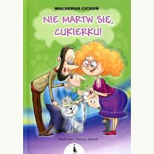 Nie martw się, cukierku!, 9788366243286 Nie martw się, cukierku!, 9788366243286