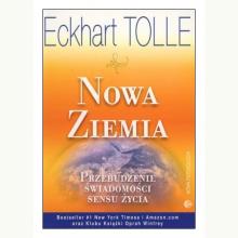 Nowa Ziemia. Przebudzenie świadomości sensu życia, 9788361987468 Nowa Ziemia. Przebudzenie świadomości sensu życia, 9788361987468