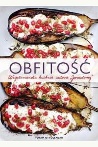 Obfitość. Wegetariańska kuchnia autora Jerozolimy