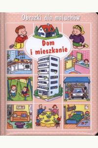 Obrazki dla maluchów (duże). Dom i mieszkanie