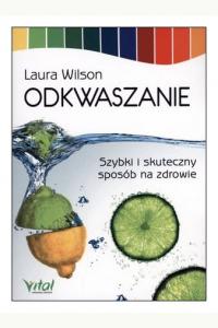 Odkwaszanie. Szybki i skuteczny sposób na zdrowie