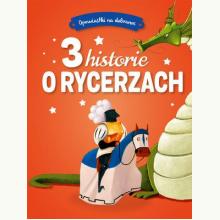 Opowiastki na dobranoc. 3 historie o rycerzach, 9788327422941