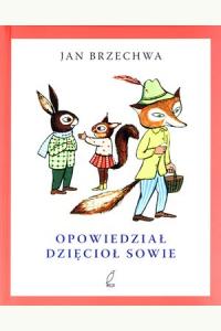 Opowiedział dzięcioł sowie