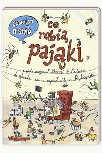 Opowiem ci mamo, co robią pająki 