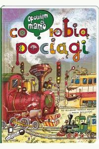 Opowiem ci, mamo, co robią pociągi