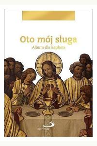 Oto mój sługa. Album dla kapłana