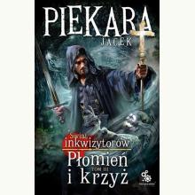 Płomień i krzyż. Świat Inkwizytorów. Tom 3, 9788379643936