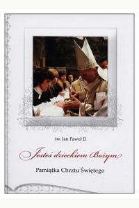 Pamiątka Chrztu Świętego. Jesteś dzieckiem Bożym