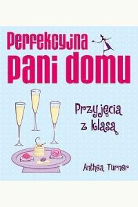 Perfekcyjna pani domu - Przyjęcia z klasą