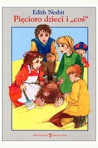 Pięcioro dzieci i COŚ