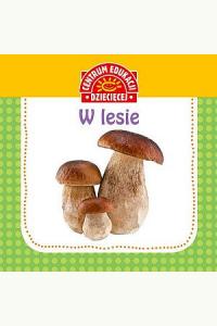 Pierwsza książka dla maluszka. W lesie