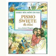 Pismo Święte dla dzieci. Dobry Bóg mówi do nas, 9788377976326