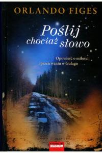 Poślij chociaż słowo. Opowieść o miłości i przetrwaniu w Gułagu
