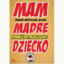 Podróż do przeszłości - Mam Mądre Dziecko, 9788378560654