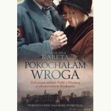 Pokochałam wroga. Saga rodu Petrycych. Część 1, 9788327710772 Pokochałam wroga. Saga rodu Petrycych. Część 1, 9788327710772