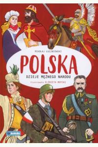 Polska. Dzieje mężnego narodu