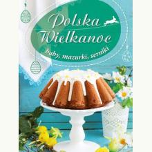 Polska Wielkanoc. Baby, mazurki, serniki, 9788327461384