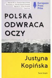 Polska odwraca oczy. Reportaże Justyny Kopińskiej