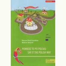 Powiedz to po polsku - Say it the Polish Way, 9788324238569