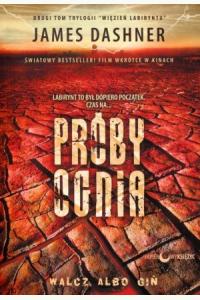 Próby Ognia. Cykl Więzień Labiryntu. Tom 2