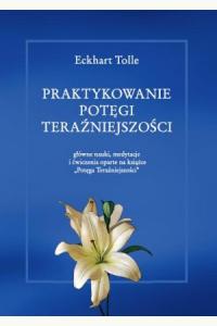 Praktykowanie potęgi teraźniejszości