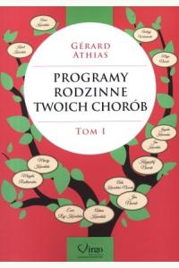 Programy rodzinne twoich chorób. Tom I